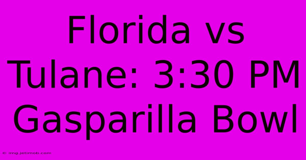 Florida Vs Tulane: 3:30 PM Gasparilla Bowl