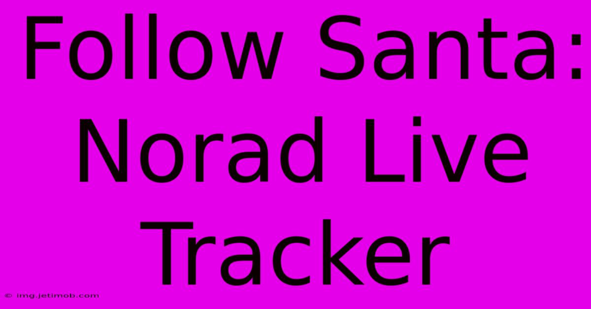 Follow Santa: Norad Live Tracker