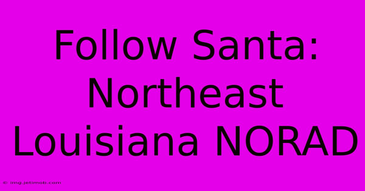 Follow Santa: Northeast Louisiana NORAD