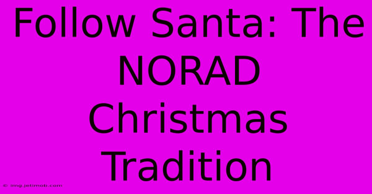 Follow Santa: The NORAD Christmas Tradition