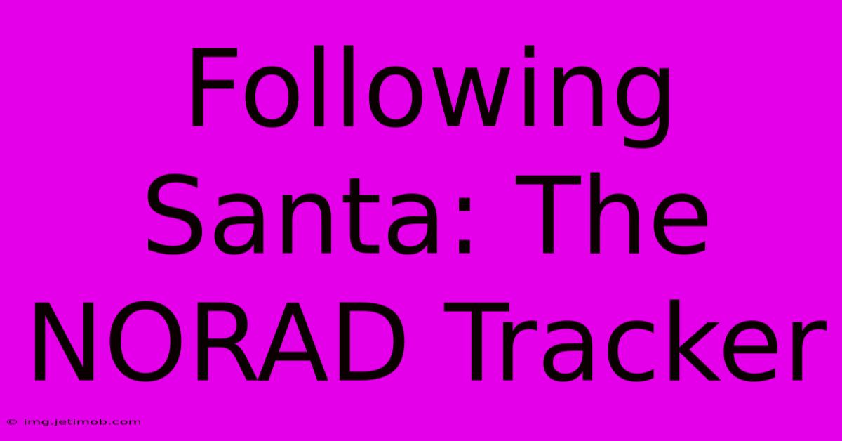 Following Santa: The NORAD Tracker