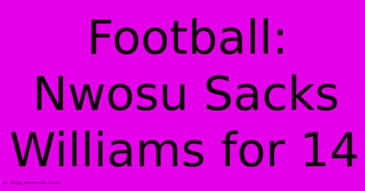 Football: Nwosu Sacks Williams For 14