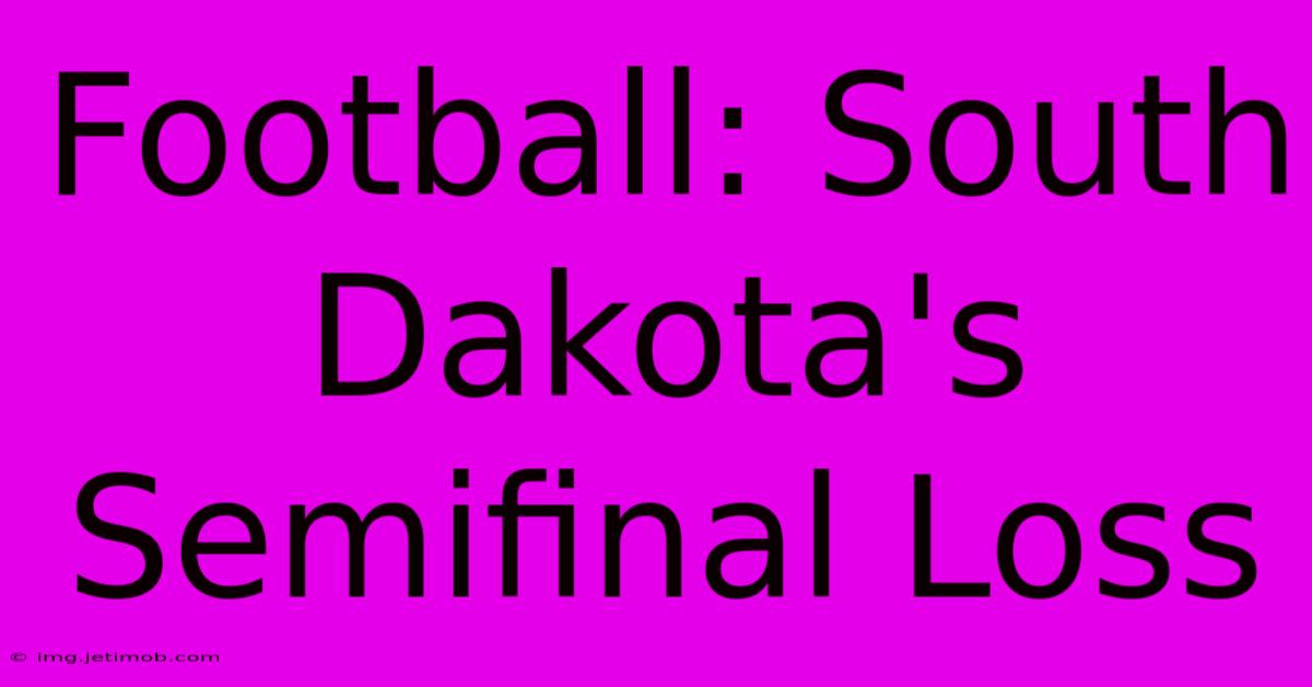 Football: South Dakota's Semifinal Loss