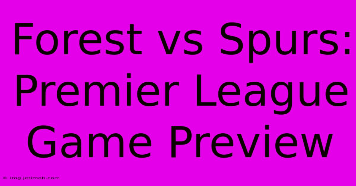 Forest Vs Spurs: Premier League Game Preview