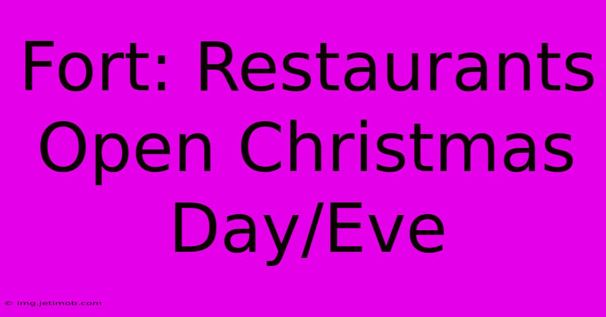 Fort: Restaurants Open Christmas Day/Eve