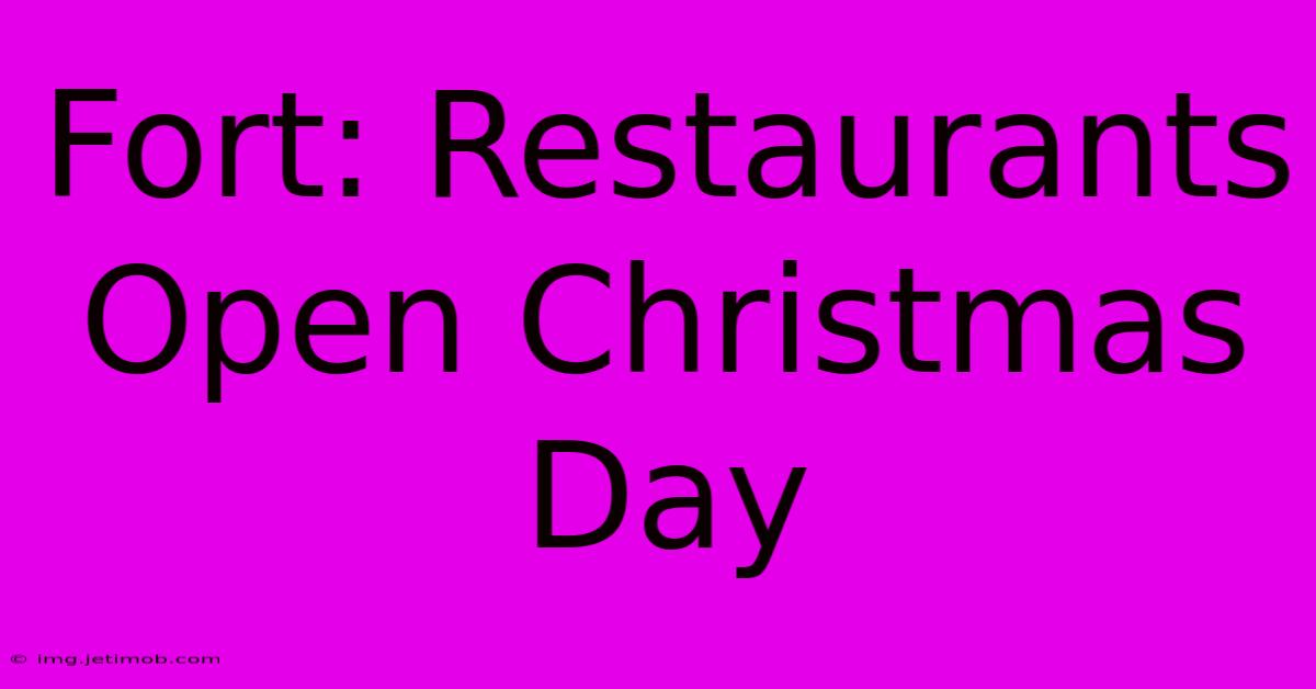 Fort: Restaurants Open Christmas Day