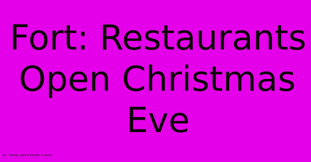 Fort: Restaurants Open Christmas Eve