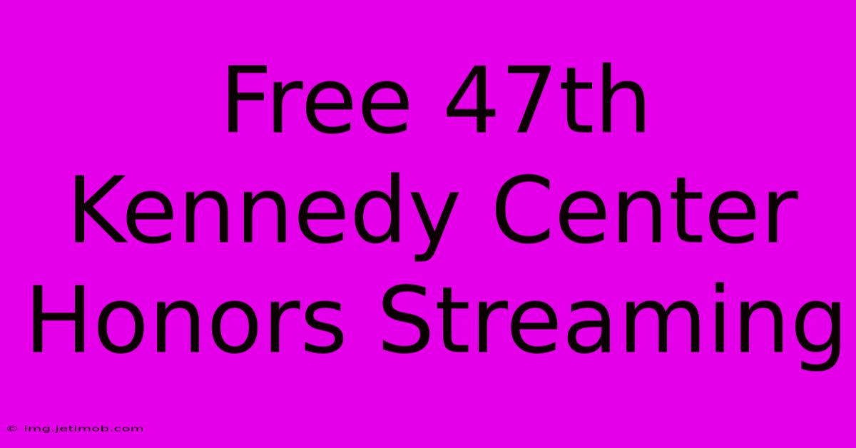 Free 47th Kennedy Center Honors Streaming