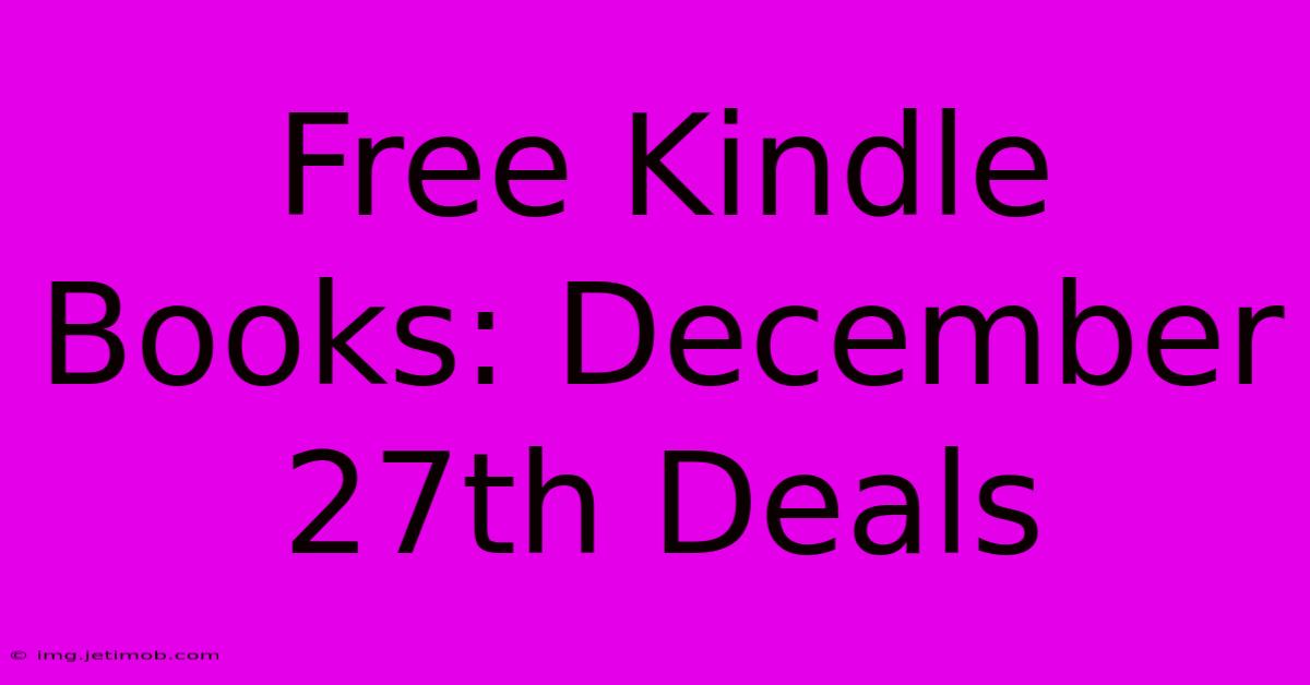 Free Kindle Books: December 27th Deals