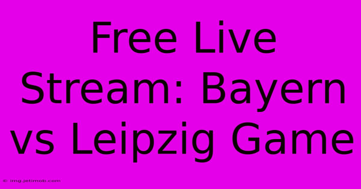 Free Live Stream: Bayern Vs Leipzig Game