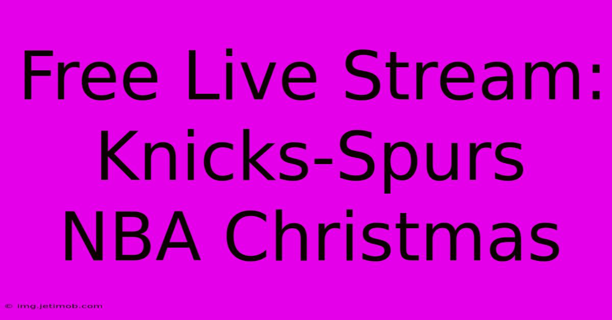 Free Live Stream: Knicks-Spurs NBA Christmas