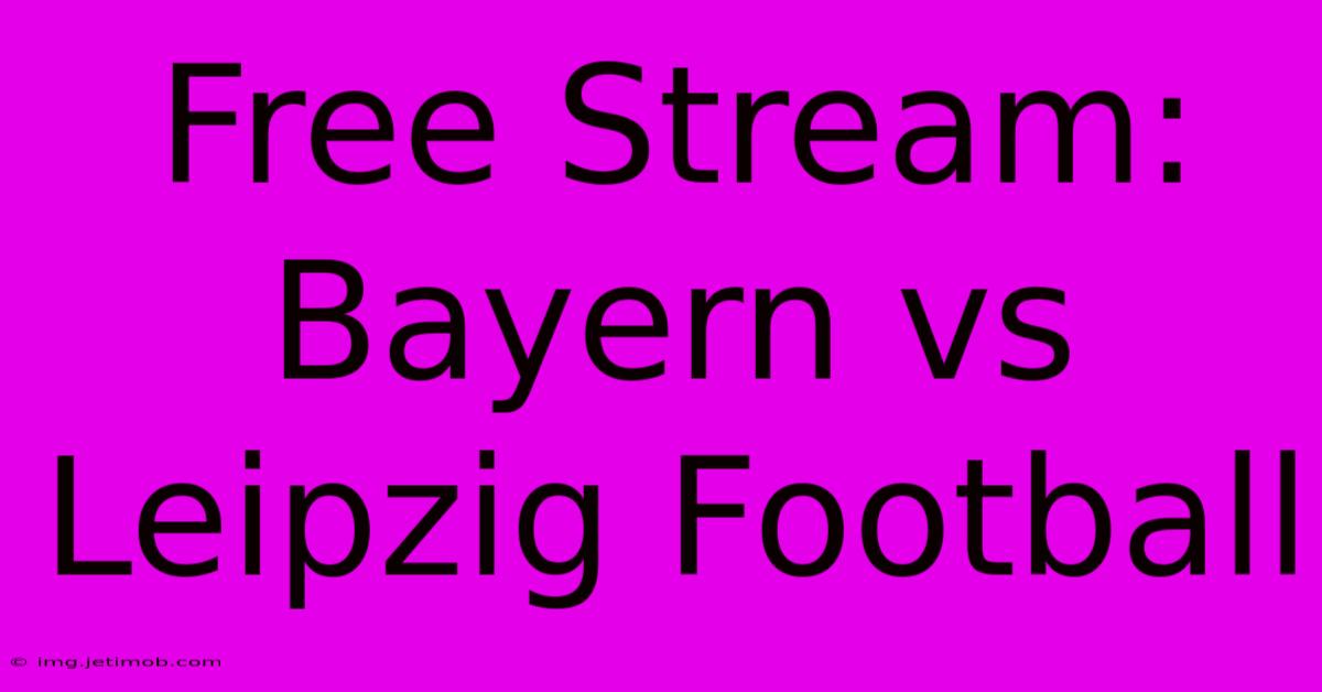 Free Stream: Bayern Vs Leipzig Football