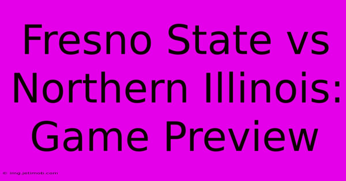 Fresno State Vs Northern Illinois: Game Preview