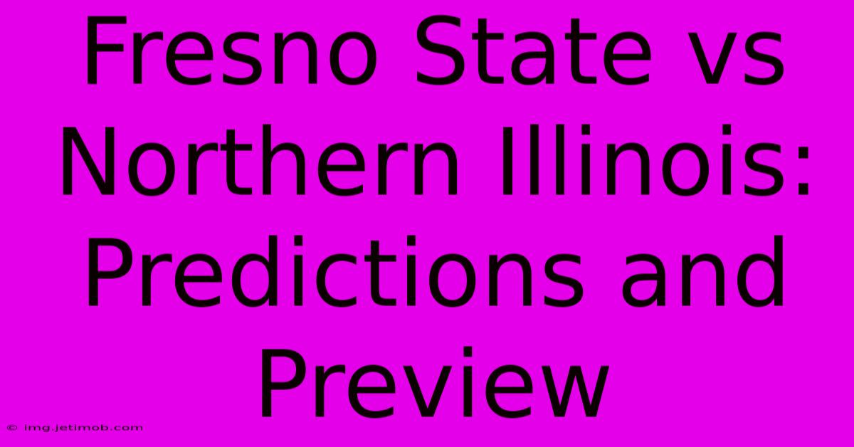 Fresno State Vs Northern Illinois: Predictions And Preview