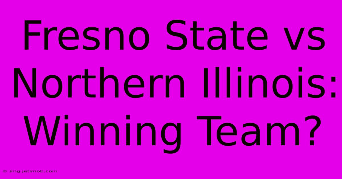 Fresno State Vs Northern Illinois: Winning Team?