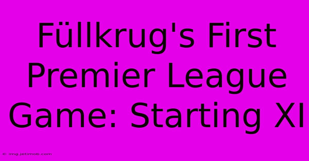 Füllkrug's First Premier League Game: Starting XI