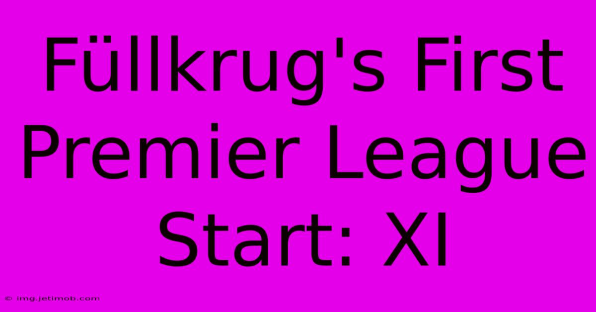 Füllkrug's First Premier League Start: XI