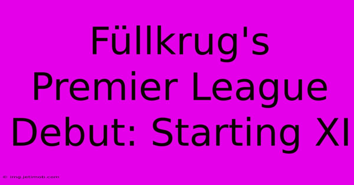 Füllkrug's Premier League Debut: Starting XI