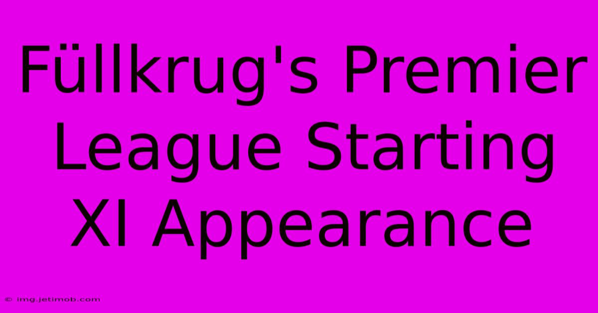 Füllkrug's Premier League Starting XI Appearance