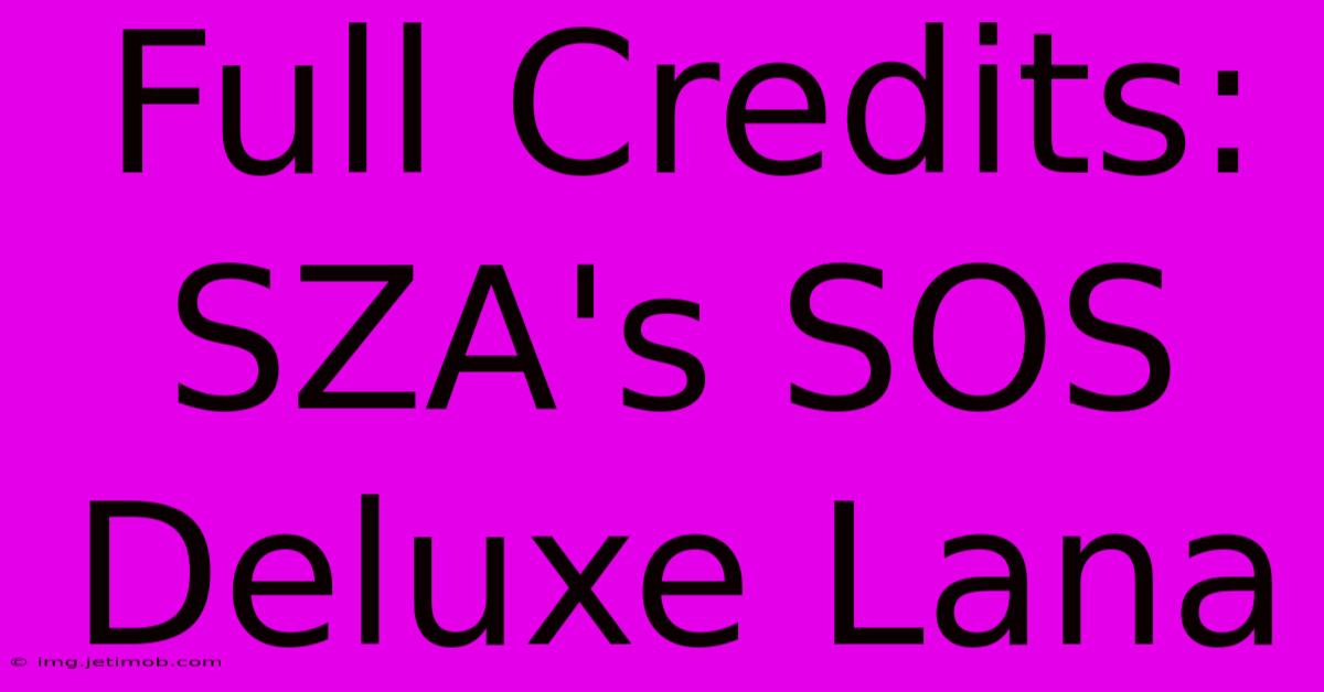 Full Credits: SZA's SOS Deluxe Lana