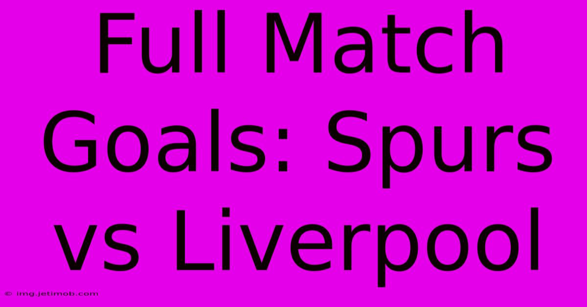 Full Match Goals: Spurs Vs Liverpool