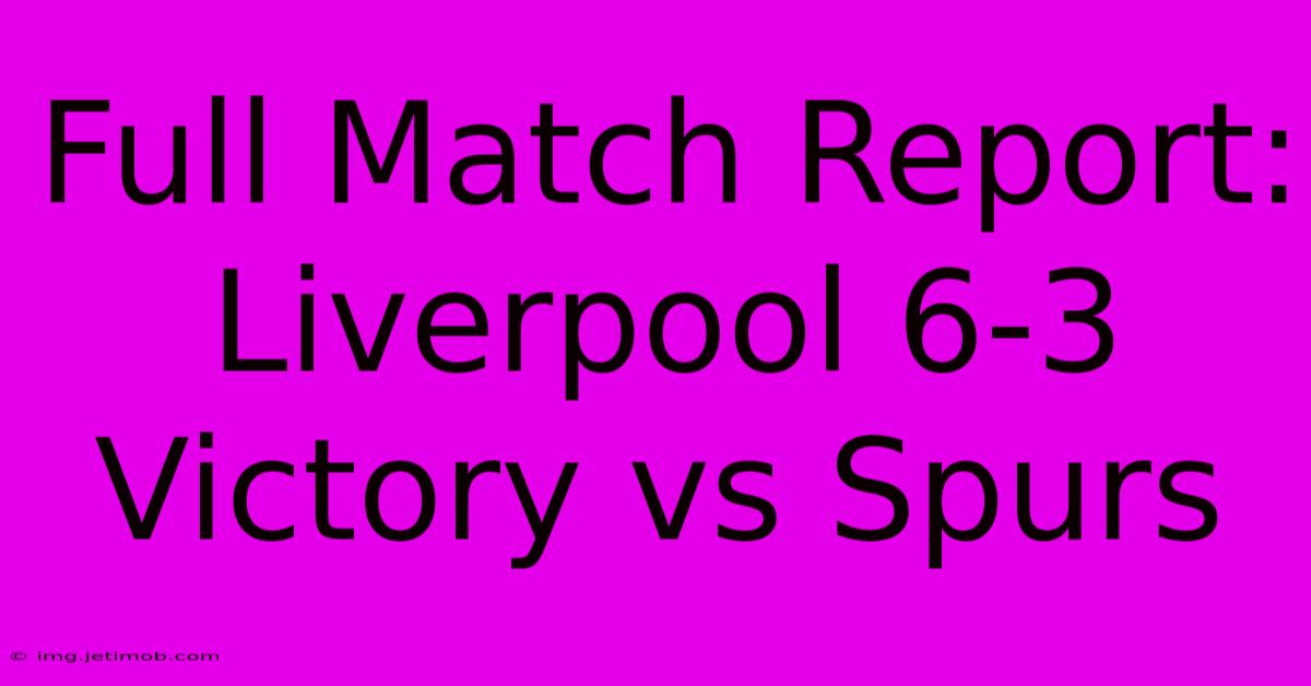 Full Match Report: Liverpool 6-3 Victory Vs Spurs