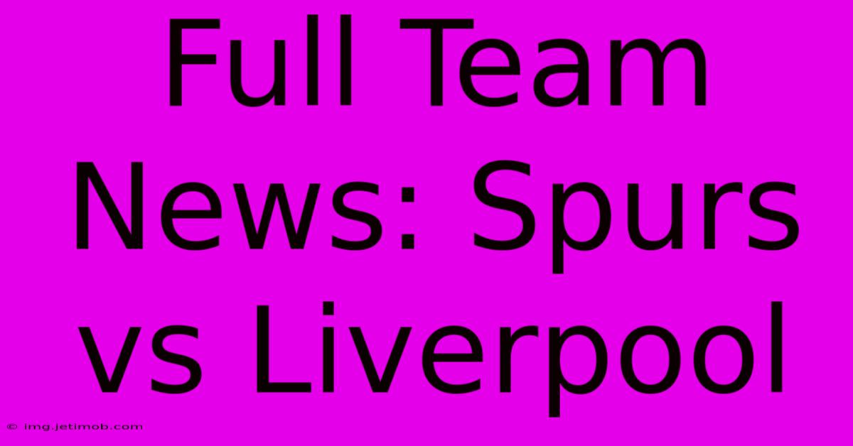 Full Team News: Spurs Vs Liverpool