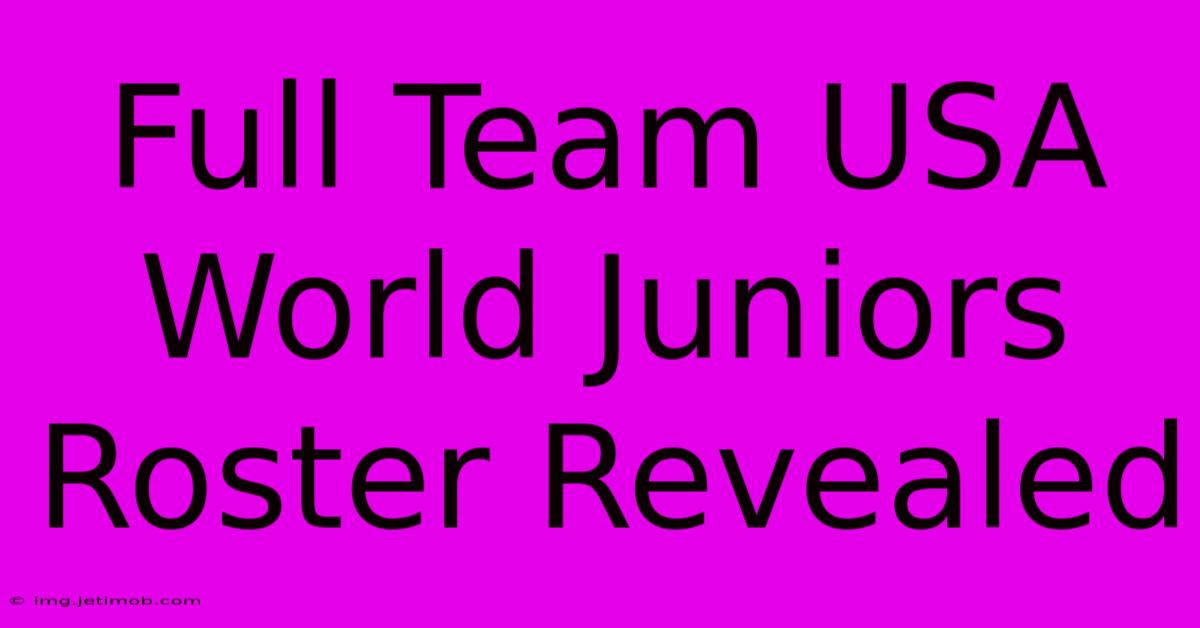 Full Team USA World Juniors Roster Revealed