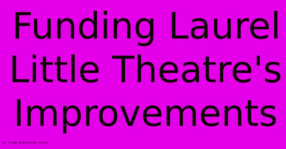 Funding Laurel Little Theatre's Improvements