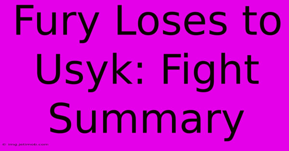 Fury Loses To Usyk: Fight Summary