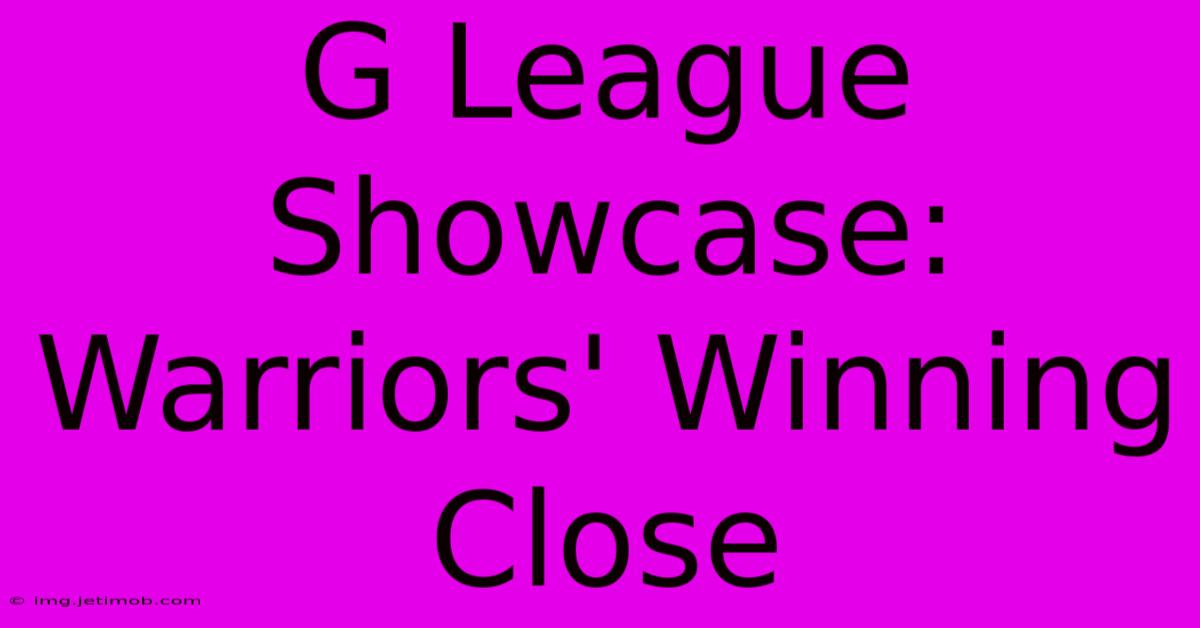 G League Showcase: Warriors' Winning Close