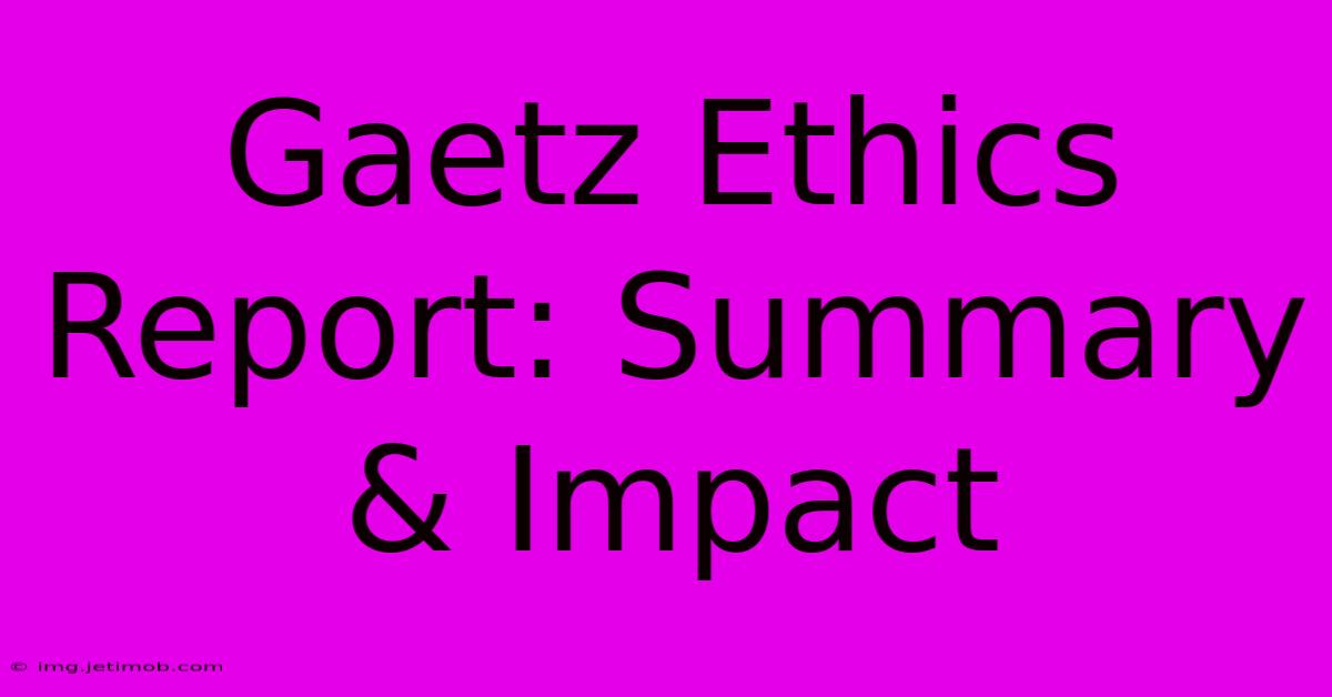 Gaetz Ethics Report: Summary & Impact