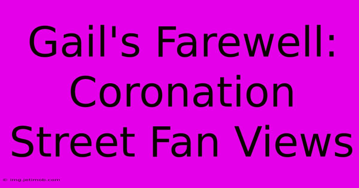 Gail's Farewell:  Coronation Street Fan Views