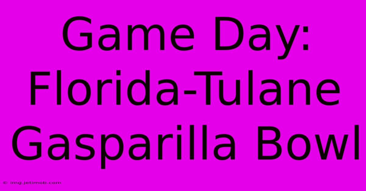 Game Day: Florida-Tulane Gasparilla Bowl