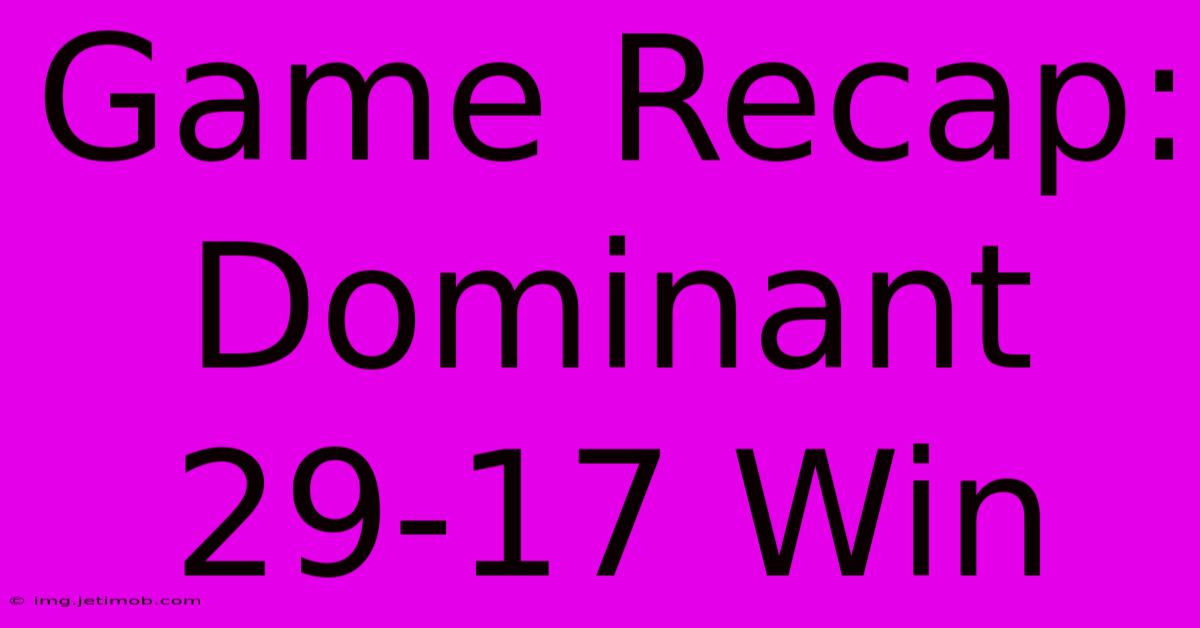 Game Recap: Dominant 29-17 Win