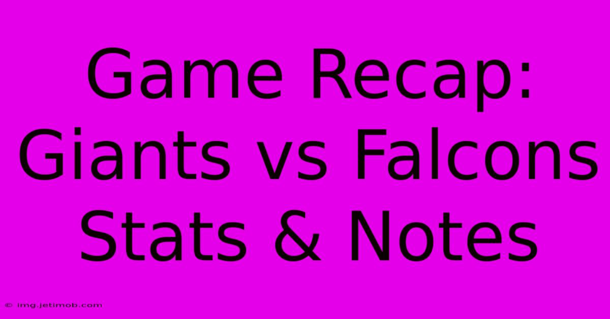 Game Recap: Giants Vs Falcons Stats & Notes