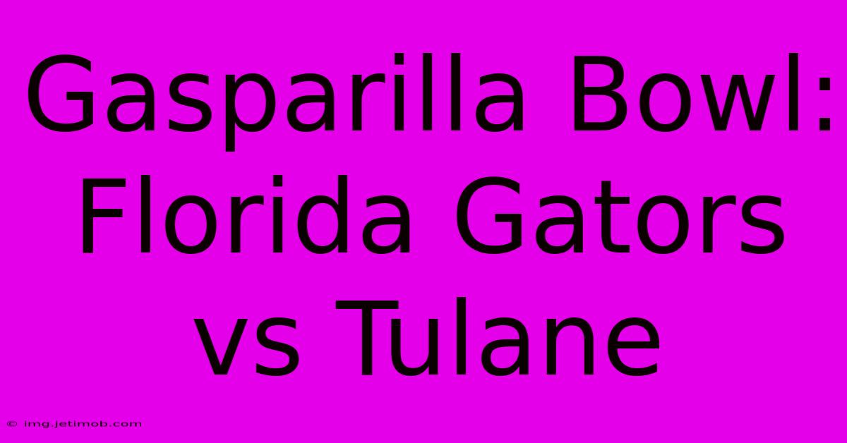 Gasparilla Bowl: Florida Gators Vs Tulane