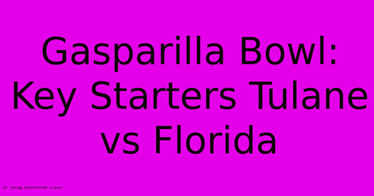 Gasparilla Bowl: Key Starters Tulane Vs Florida