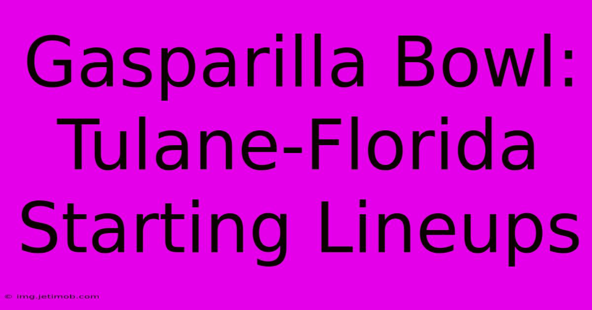 Gasparilla Bowl: Tulane-Florida Starting Lineups