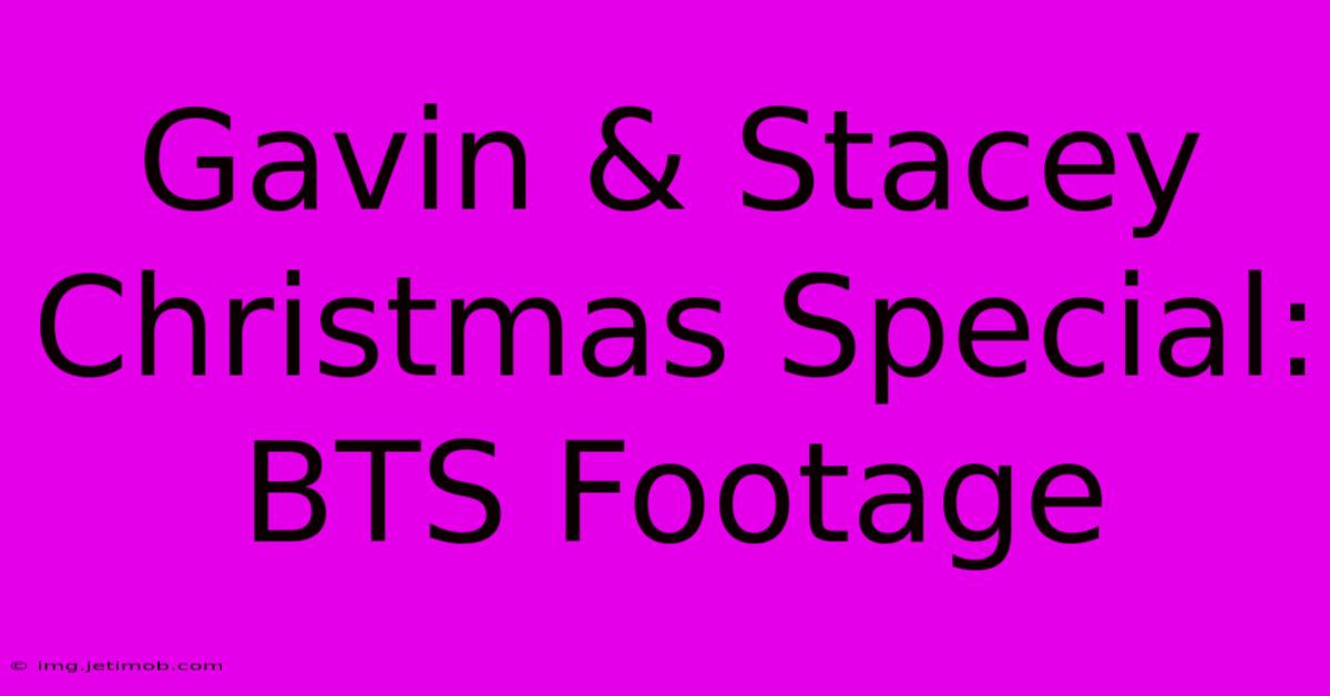 Gavin & Stacey Christmas Special: BTS Footage