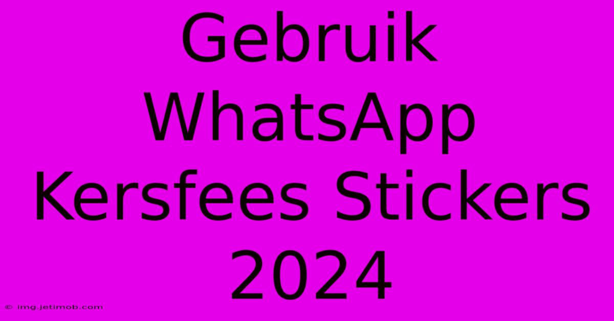 Gebruik WhatsApp Kersfees Stickers 2024