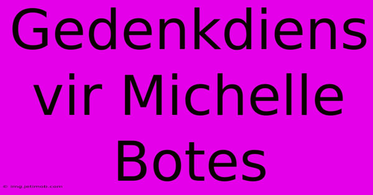 Gedenkdiens Vir Michelle Botes