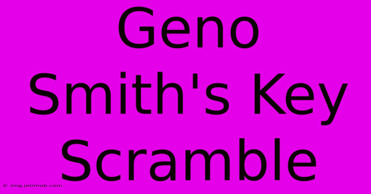 Geno Smith's Key Scramble