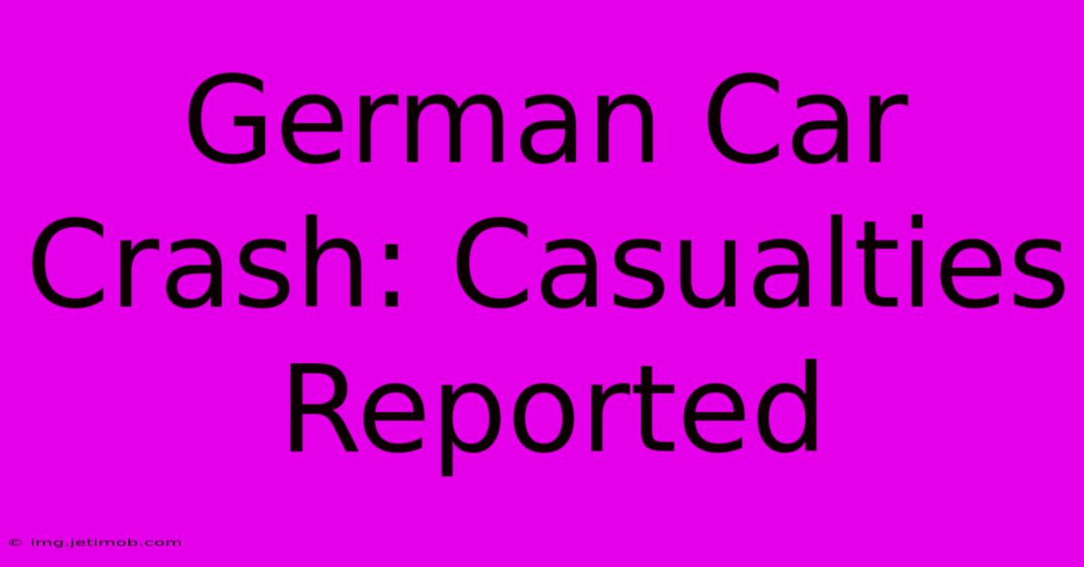 German Car Crash: Casualties Reported