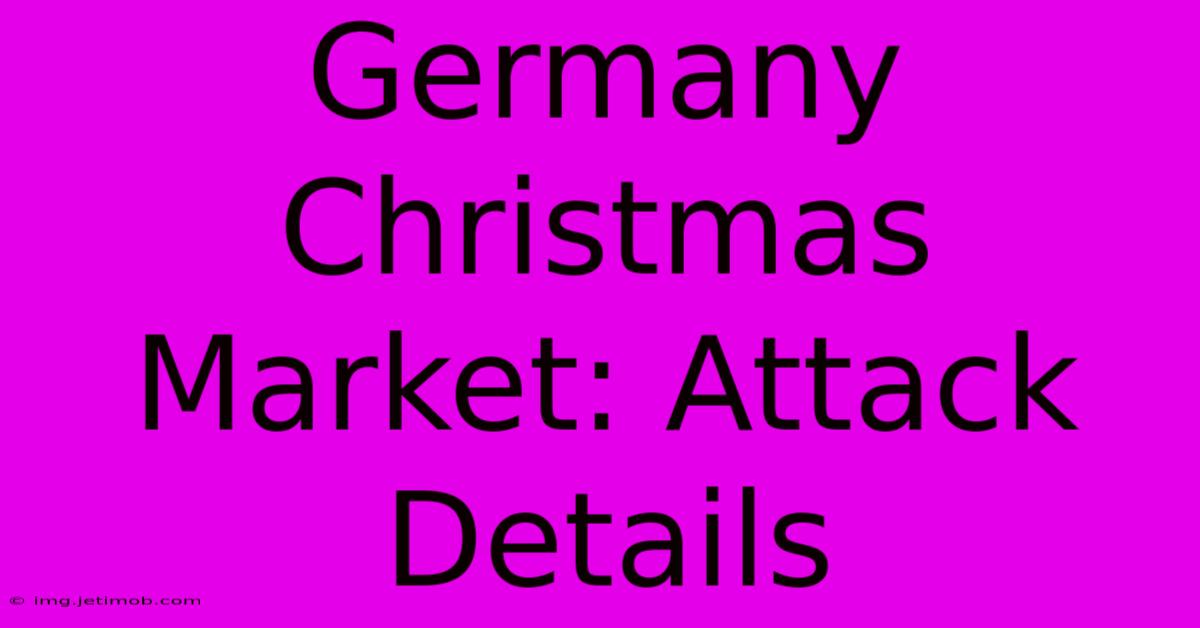 Germany Christmas Market: Attack Details