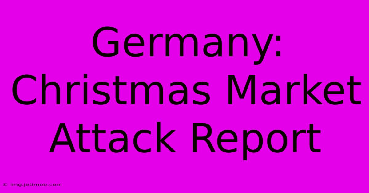 Germany: Christmas Market Attack Report