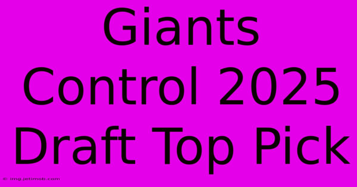 Giants Control 2025 Draft Top Pick