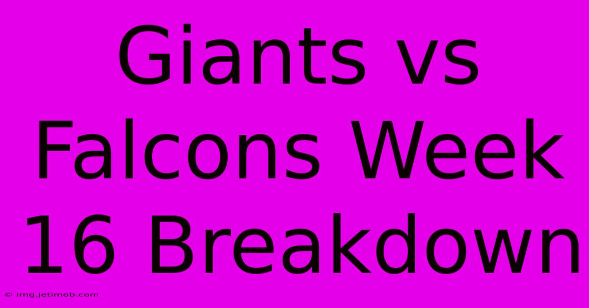 Giants Vs Falcons Week 16 Breakdown