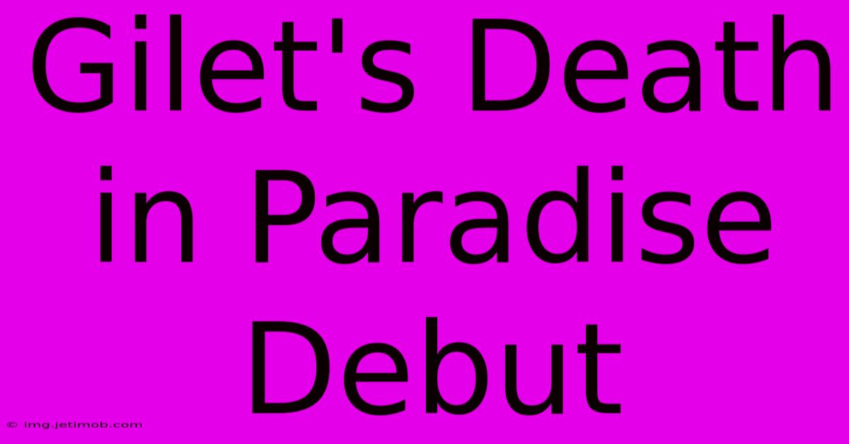 Gilet's Death In Paradise Debut