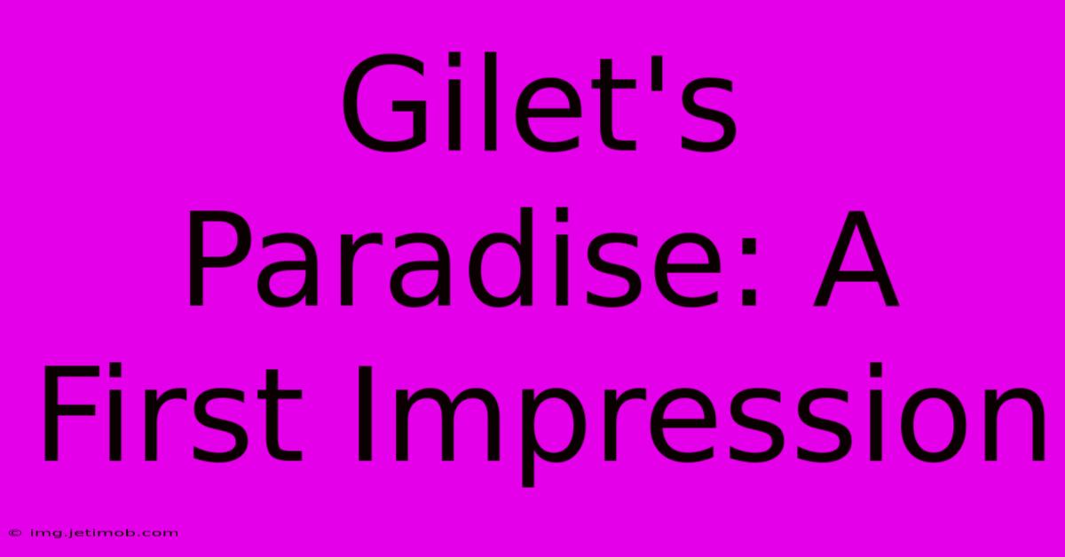 Gilet's Paradise: A First Impression